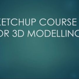 Udemy – SketchUp Mastery: 3D Design and Modeling Bootcamp Free Download