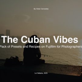 Cuban Vibes – Street Photography Preset Pack + Fujifilm Recipes & Tutorial